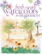 Watercolor for the Serious Beginner